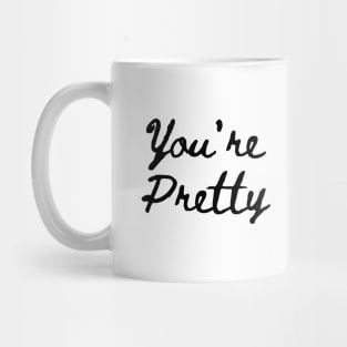 "You're Pretty" Mug